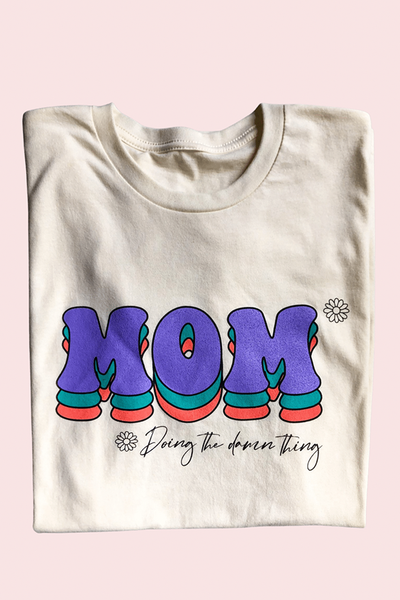 Mom- Doing the Damn Thing Tee