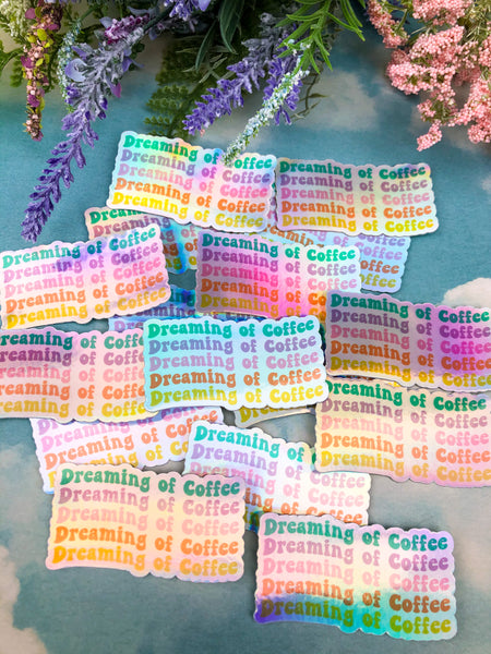 Dreaming of Coffee Holographic Sticker