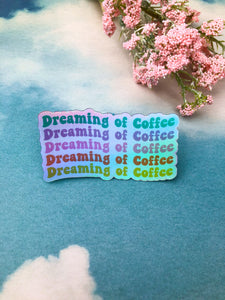 Dreaming of Coffee Holographic Sticker